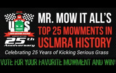 Mr. Mow It All’s Top 25 MOWments of USLMRA History